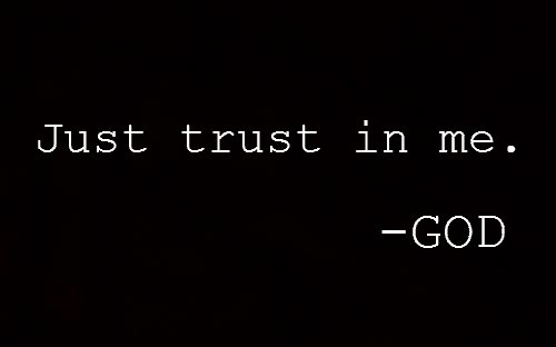 Just trust in me